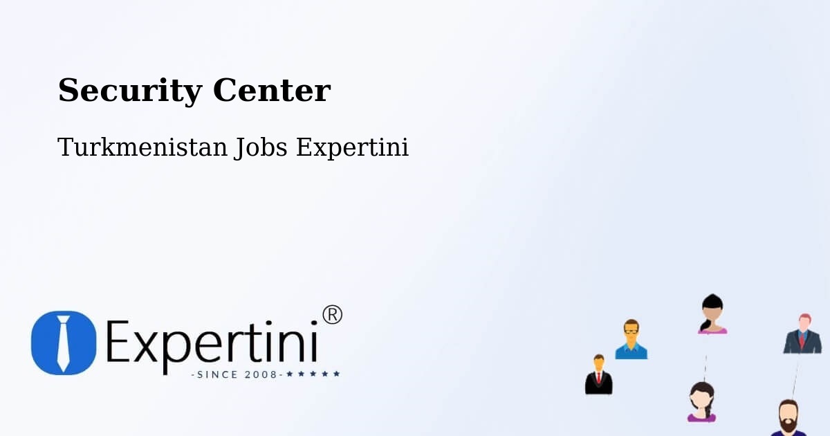 Security & Compliance – Abadan - Turkmenistan Jobs Expertini